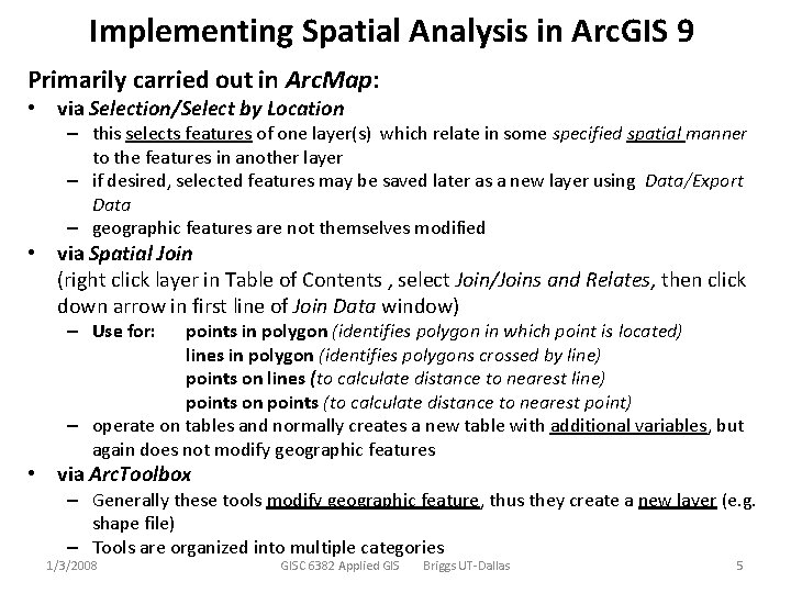 Implementing Spatial Analysis in Arc. GIS 9 Primarily carried out in Arc. Map: •