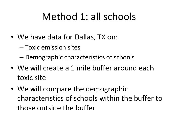 Method 1: all schools • We have data for Dallas, TX on: – Toxic