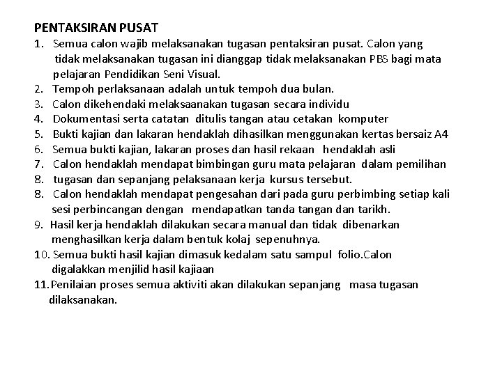 PENTAKSIRAN PUSAT 1. Semua calon wajib melaksanakan tugasan pentaksiran pusat. Calon yang tidak melaksanakan