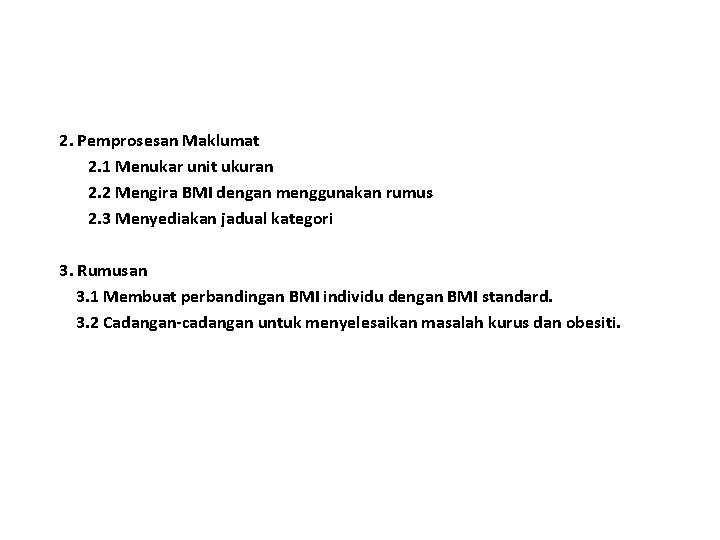 2. Pemprosesan Maklumat 2. 1 Menukar unit ukuran 2. 2 Mengira BMI dengan menggunakan