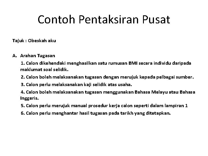 Contoh Pentaksiran Pusat Tajuk : Obeskah aku A. Arahan Tugasan 1. Calon dikehendaki menghasilkan