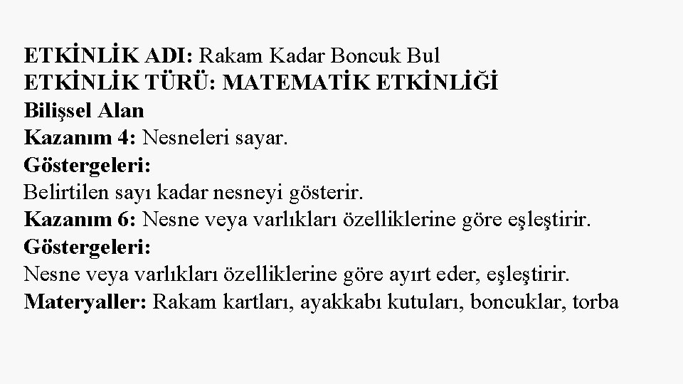 ETKİNLİK ADI: Rakam Kadar Boncuk Bul ETKİNLİK TÜRÜ: MATEMATİK ETKİNLİĞİ Bilişsel Alan Kazanım 4: