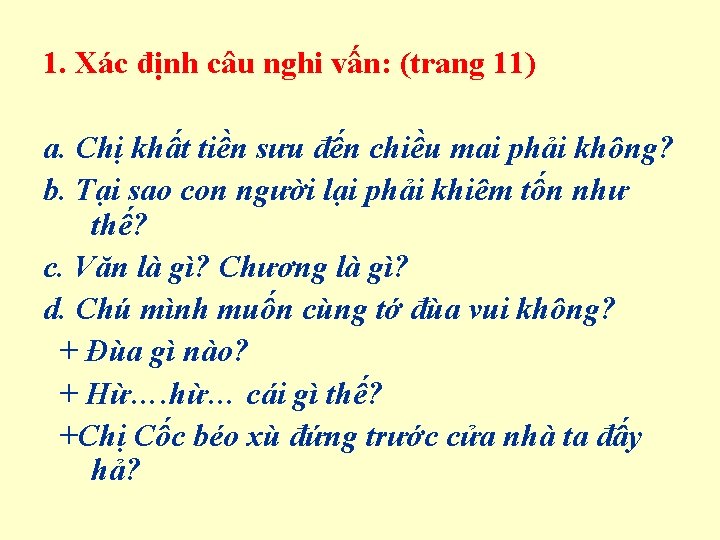 1. Xác định câu nghi vấn: (trang 11) a. Chị khất tiền sưu đến