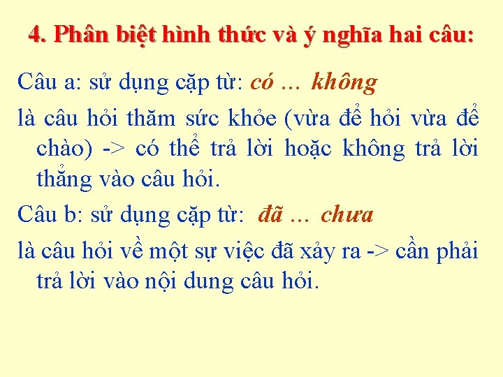 4. Phân biệt hình thức và ý nghĩa hai câu: Câu a: sử dụng