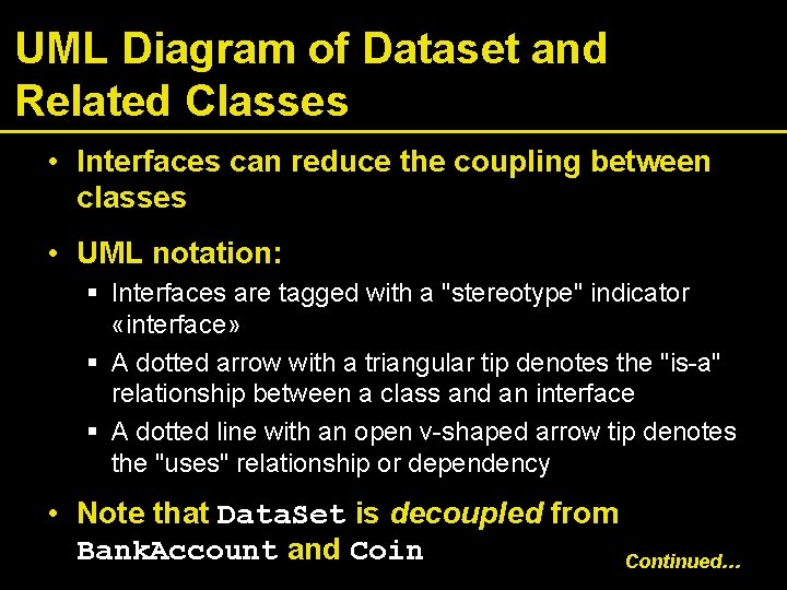 UML Diagram of Dataset and Related Classes • Interfaces can reduce the coupling between