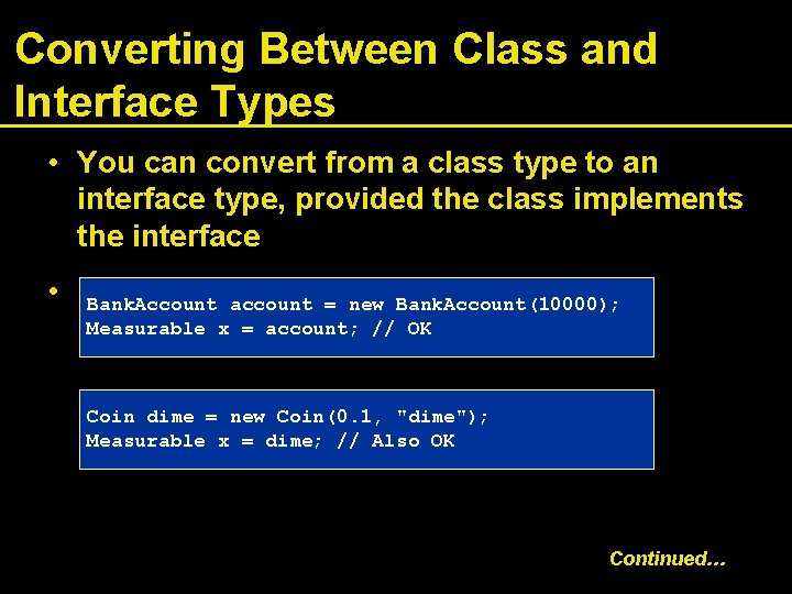 Converting Between Class and Interface Types • You can convert from a class type