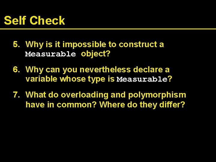 Self Check 5. Why is it impossible to construct a Measurable object? 6. Why