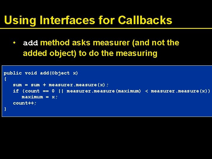 Using Interfaces for Callbacks • add method asks measurer (and not the added object)