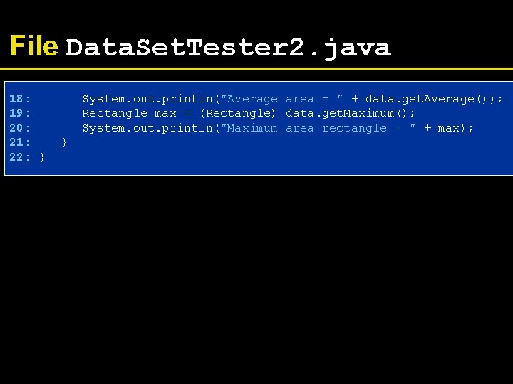 File Data. Set. Tester 2. java 18: 19: 20: 21: 22: } System. out.
