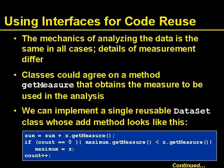 Using Interfaces for Code Reuse • The mechanics of analyzing the data is the