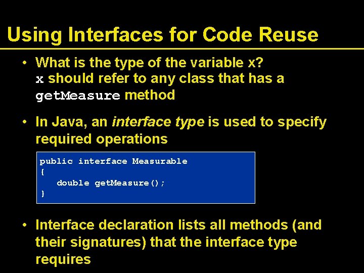 Using Interfaces for Code Reuse • What is the type of the variable x?