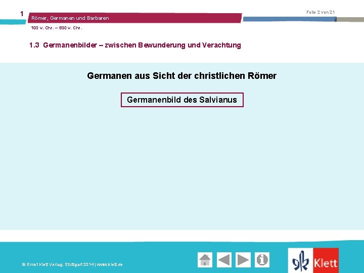 1 Folie 2 von 21 Römer, Germanen und Barbaren 100 v. Chr. – 500