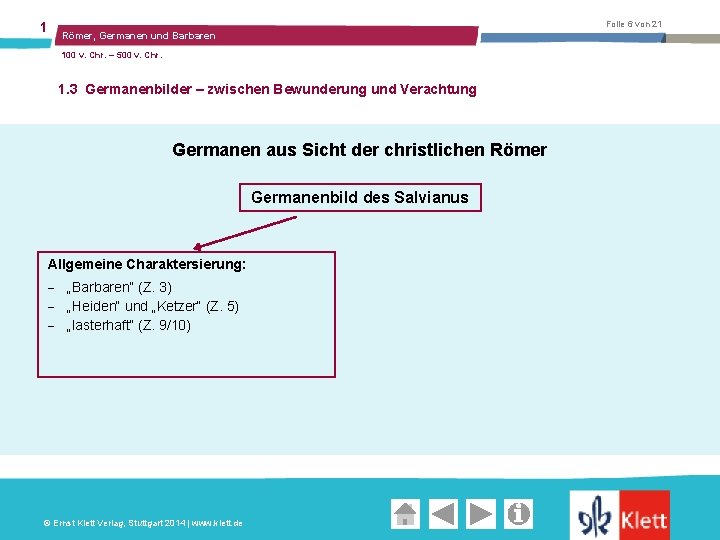 1 Folie 6 von 21 Römer, Germanen und Barbaren 100 v. Chr. – 500