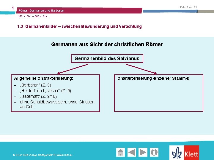 1 Folie 8 von 21 Römer, Germanen und Barbaren 100 v. Chr. – 500