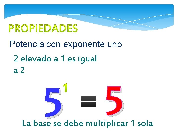 Potencia con exponente uno 2 elevado a 1 es igual a 2 5 5