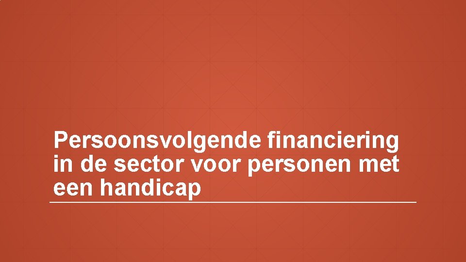 Persoonsvolgende financiering in de sector voor personen met een handicap 