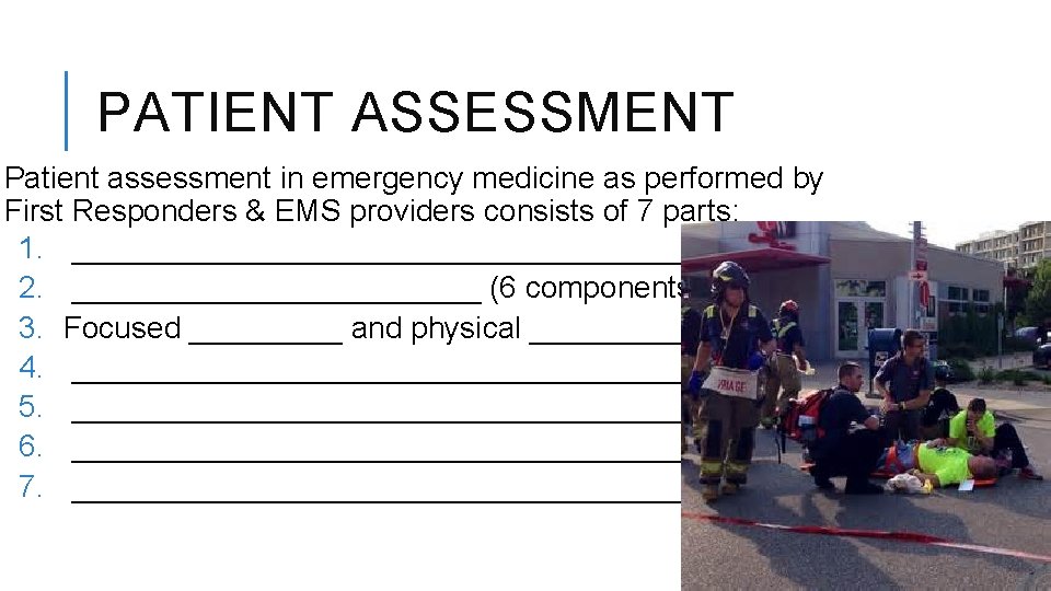 PATIENT ASSESSMENT Patient assessment in emergency medicine as performed by First Responders & EMS