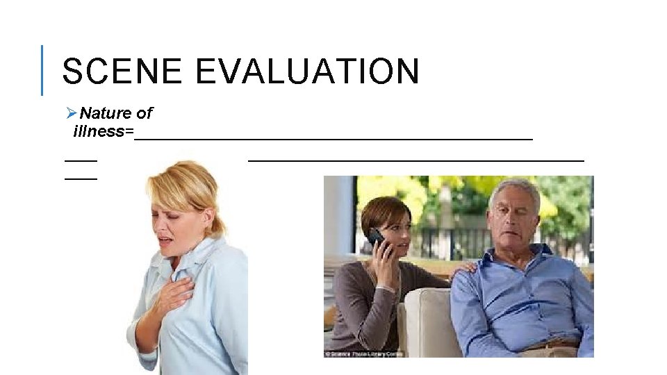 SCENE EVALUATION ØNature of illness=____________________________ 