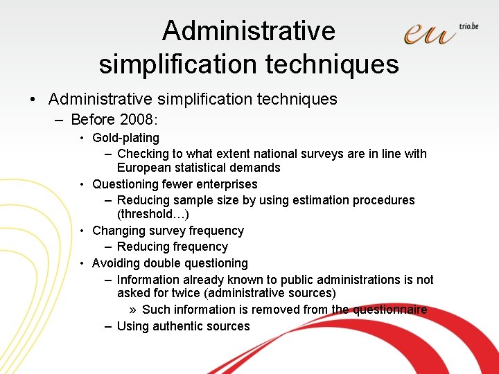 Administrative simplification techniques • Administrative simplification techniques – Before 2008: • Gold-plating – Checking