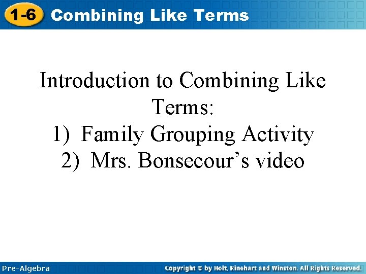 1 -6 Combining Like Terms Introduction to Combining Like Terms: 1) Family Grouping Activity