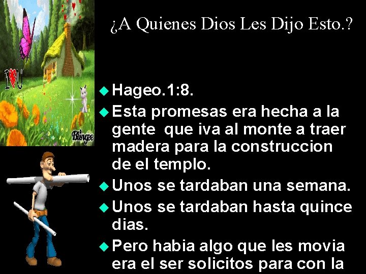 ¿A Quienes Dios Les Dijo Esto. ? u Hageo. 1: 8. u Esta promesas