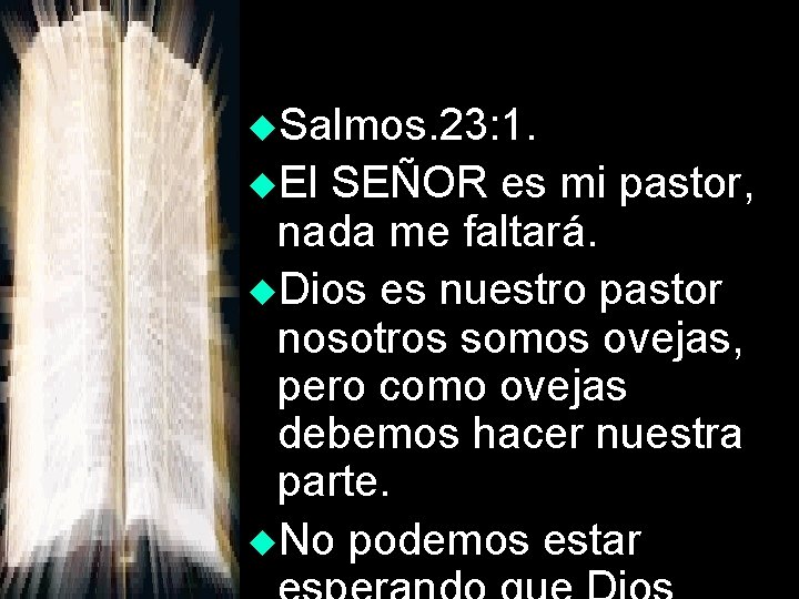 u. Salmos. 23: 1. u. El SEÑOR es mi pastor, nada me faltará. u.