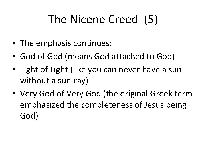 The Nicene Creed (5) • The emphasis continues: • God of God (means God The Nicene Creed (5) • The emphasis continues: • God of God (means God