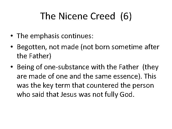 The Nicene Creed (6) • The emphasis continues: • Begotten, not made (not born