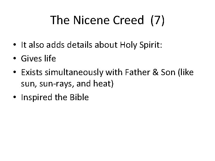 The Nicene Creed (7) • It also adds details about Holy Spirit: • Gives