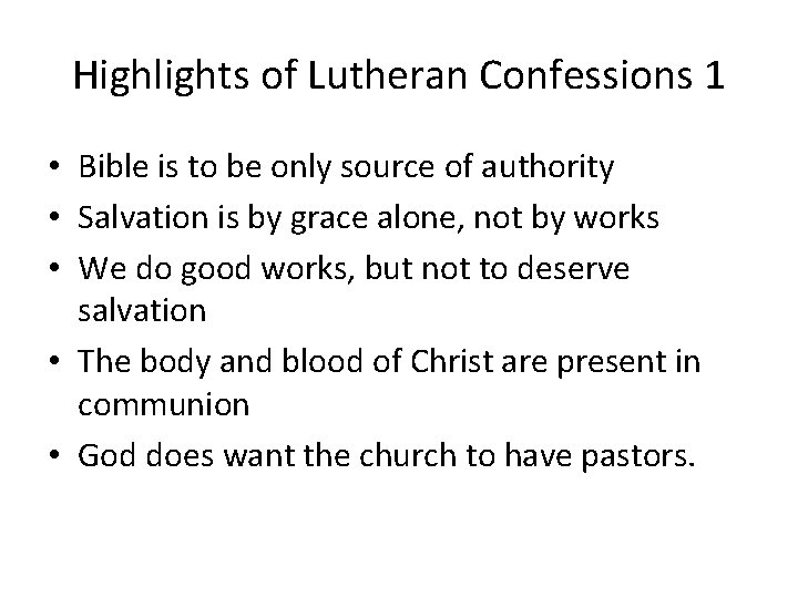 Highlights of Lutheran Confessions 1 • Bible is to be only source of authority