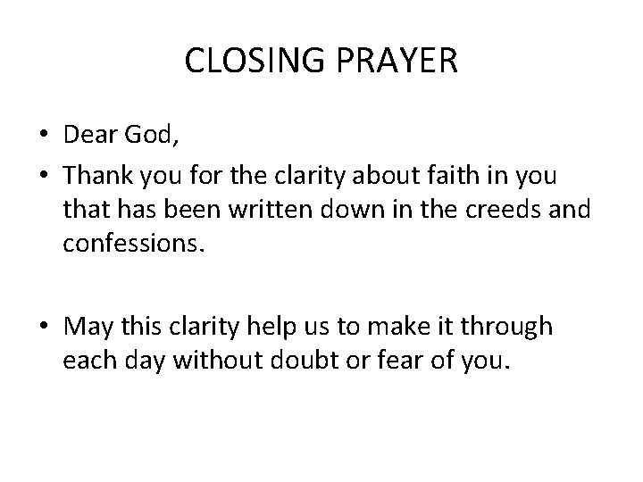 CLOSING PRAYER • Dear God, • Thank you for the clarity about faith in CLOSING PRAYER • Dear God, • Thank you for the clarity about faith in