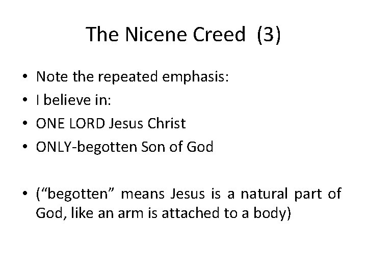 The Nicene Creed (3) • • Note the repeated emphasis: I believe in: ONE