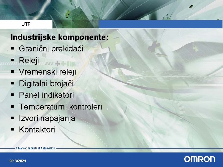 UTP Industrijske komponente: § Granični prekidači § Releji § Vremenski releji § Digitalni brojači