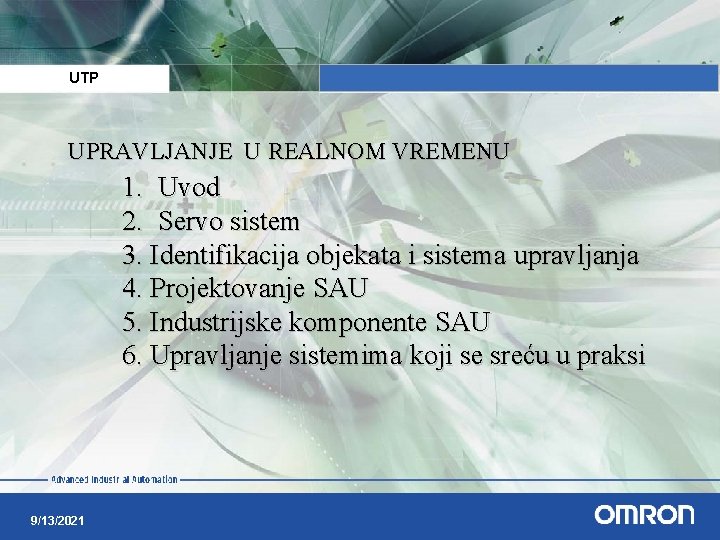 UTP UPRAVLJANJE U REALNOM VREMENU 1. Uvod 2. Servo sistem 3. Identifikacija objekata i
