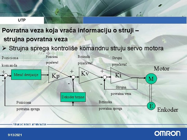 UTP Povratna veza koja vraća informaciju o struji – strujna povratna veza Ø Strujna