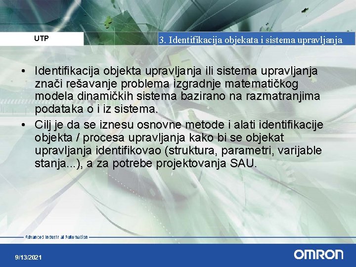 UTP 3. Identifikacija objekata i sistema upravljanja • Identifikacija objekta upravljanja ili sistema upravljanja