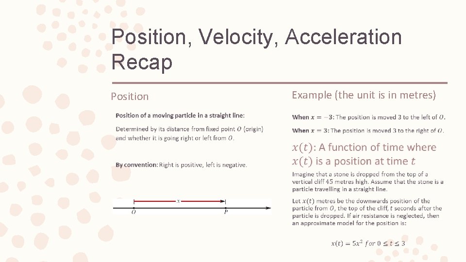 Position, Velocity, Acceleration Recap Position – Example (the unit is in metres) 