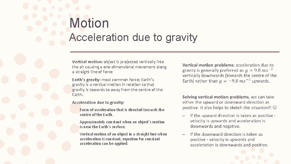 Motion Acceleration due to gravity Vertical motion: object is projected vertically into the air
