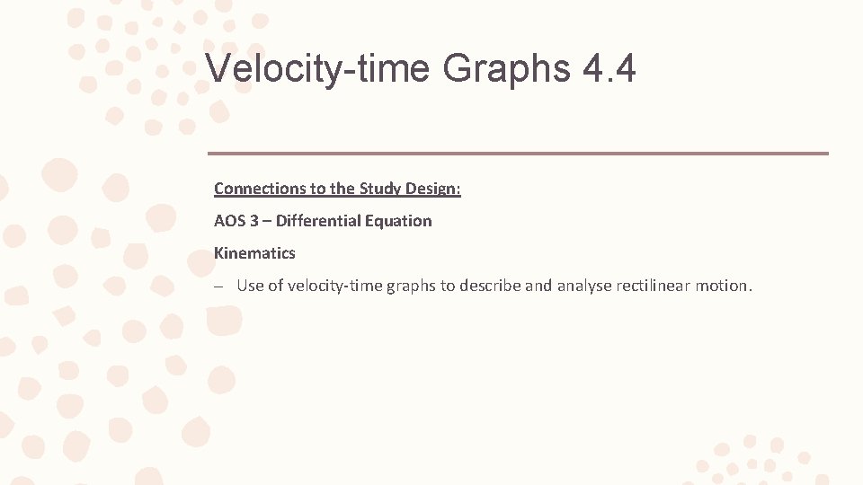 Velocity-time Graphs 4. 4 Connections to the Study Design: AOS 3 – Differential Equation