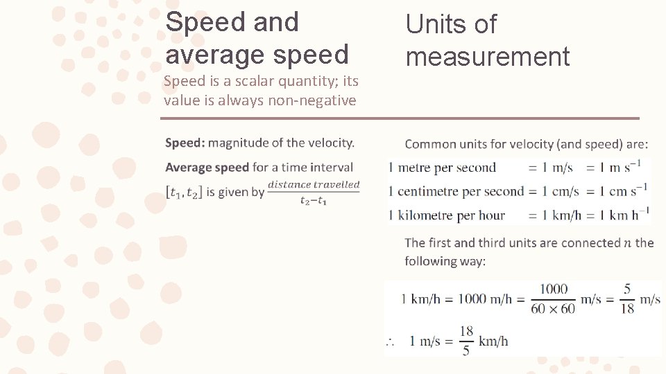 Speed and average speed Speed is a scalar quantity; its value is always non-negative