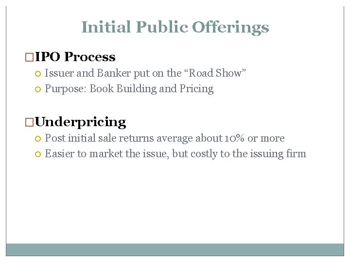 Initial Public Offerings �IPO Process Issuer and Banker put on the “Road Show” Purpose:
