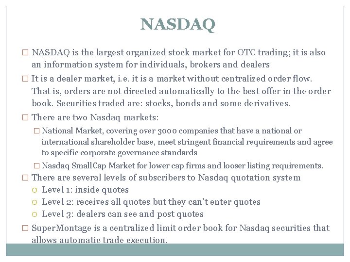 NASDAQ � NASDAQ is the largest organized stock market for OTC trading; it is