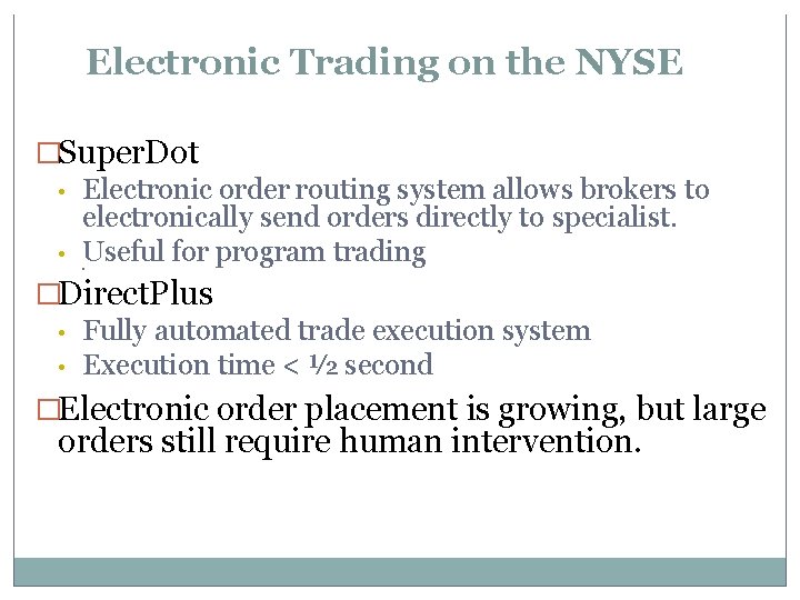 Electronic Trading on the NYSE �Super. Dot • Electronic order routing system allows brokers