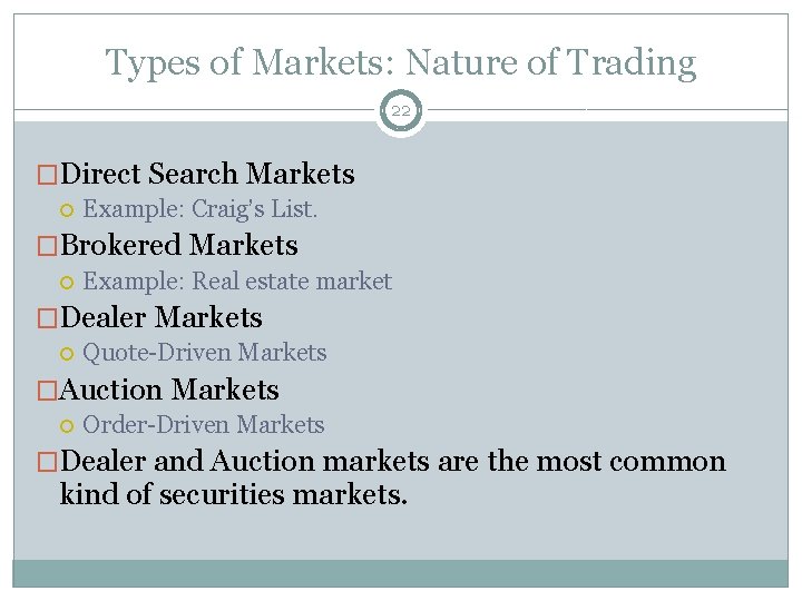 Types of Markets: Nature of Trading 22 �Direct Search Markets Example: Craig’s List. �Brokered