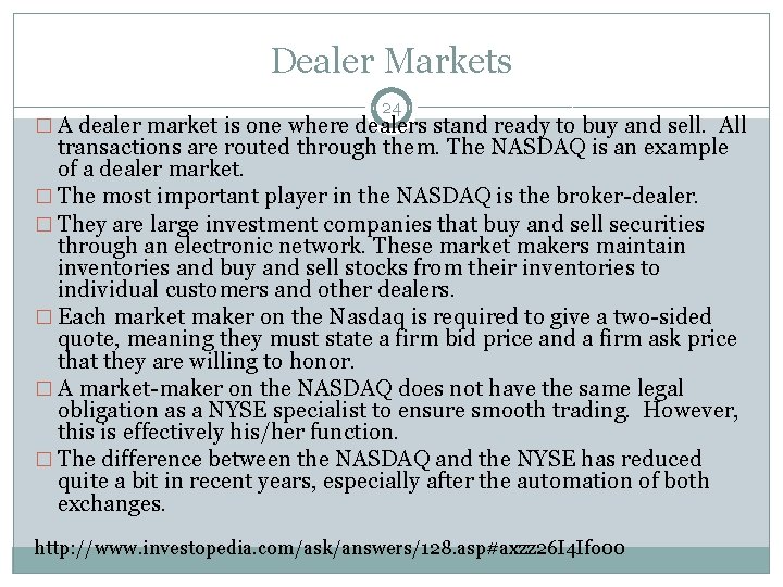 Dealer Markets 24 � A dealer market is one where dealers stand ready to