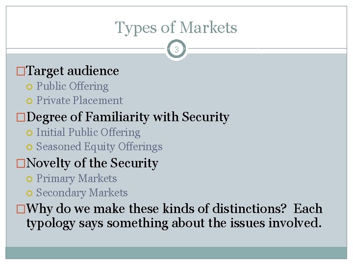 Types of Markets 3 �Target audience Public Offering Private Placement �Degree of Familiarity with