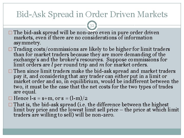 Bid-Ask Spread in Order Driven Markets 32 � The bid-ask spread will be non-zero