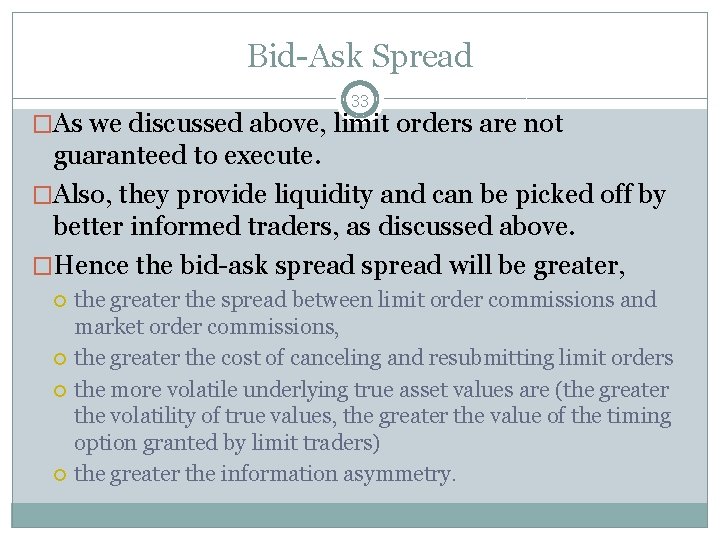 Bid-Ask Spread 33 �As we discussed above, limit orders are not guaranteed to execute.