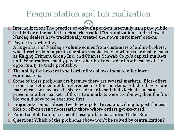 Fragmentation and Internalization 35 � Internalization: The practice of executing orders internally using the