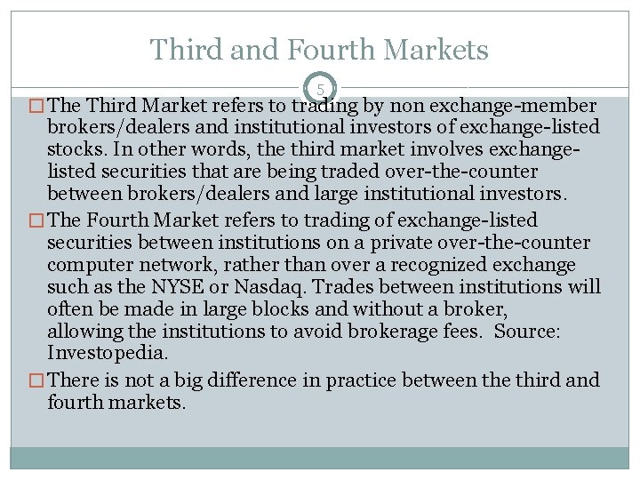 Third and Fourth Markets 5 � The Third Market refers to trading by non